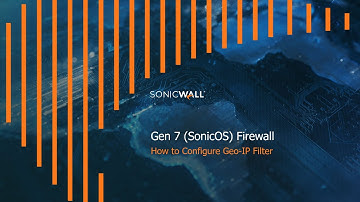 How to Configure the Geo-IP Filter on a SonicWall Gen7 - SonicOS7 Firewall