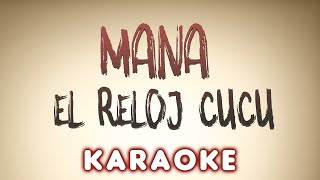 Video thumbnail of "Mana - El Reloj Cucú - KARAOKE"