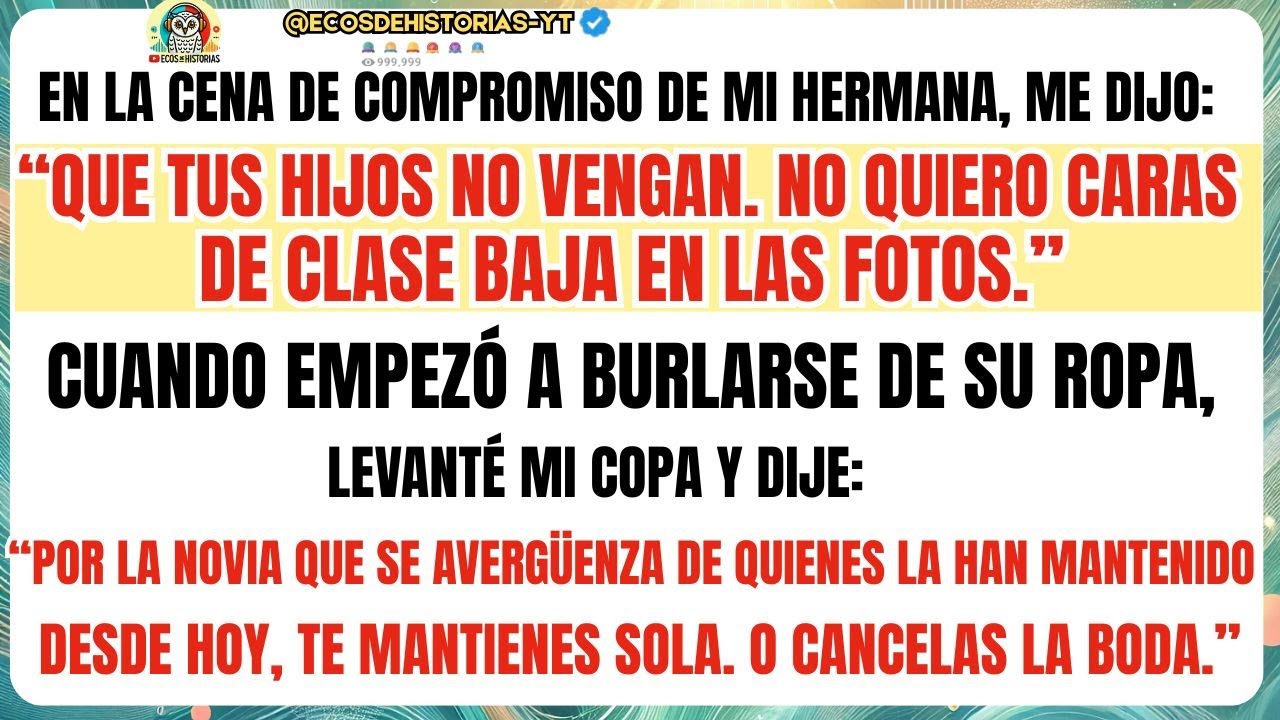 MI HERMANA, ME DIJO:“QUE TUS HIJOS NO VENGAN. NO QUIERO CARAS DE CLASE BAJA EN LAS FOTOS.”