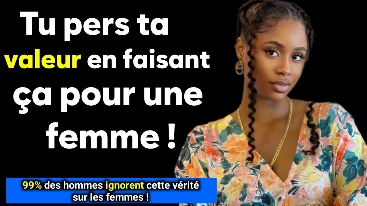 Un homme intelligent évite toujours ces 5 erreurs avec une femme (sinon tu pers ta valeur)