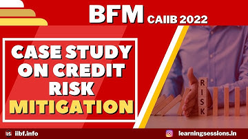 BFM FREE LIVE CLASS | CASE STUDY ON CREDIT RISK MITIGATION | IMPORTANT CONCEPTS | BFM EXAM 2022