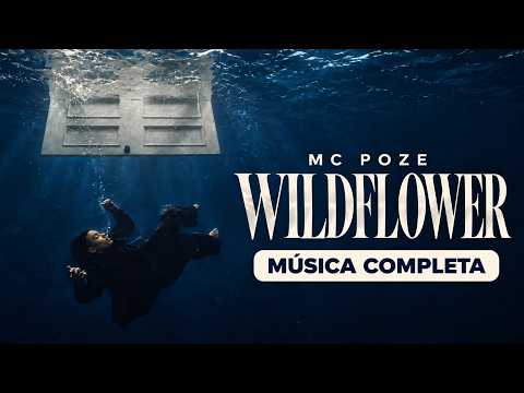 Mc Poze do Rodo - Wildflower (MÚSICA COMPLETA)