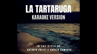 La Tartaruga (The Turtle Song) [In the Style of Antonio Politi & Angelo Camassa] {Karaoke Version}