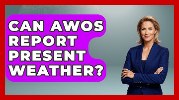 Can AWOS Report Present Weather? - Weather Watchdog