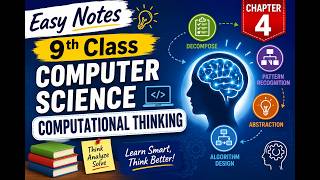 Computer Science 9th Class | Chapter 4 | Computational Thinking | Easy Notes