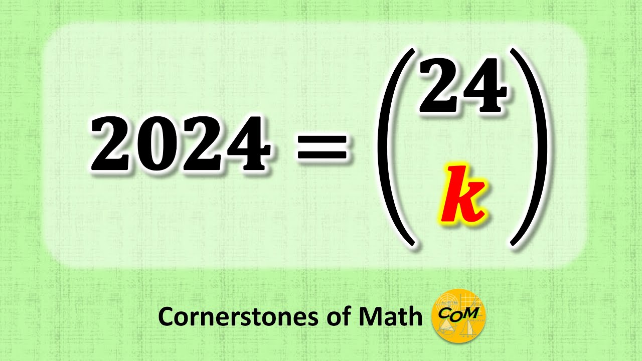 Choose K 2024 = 24 Choose k. Find k. - YouTube
