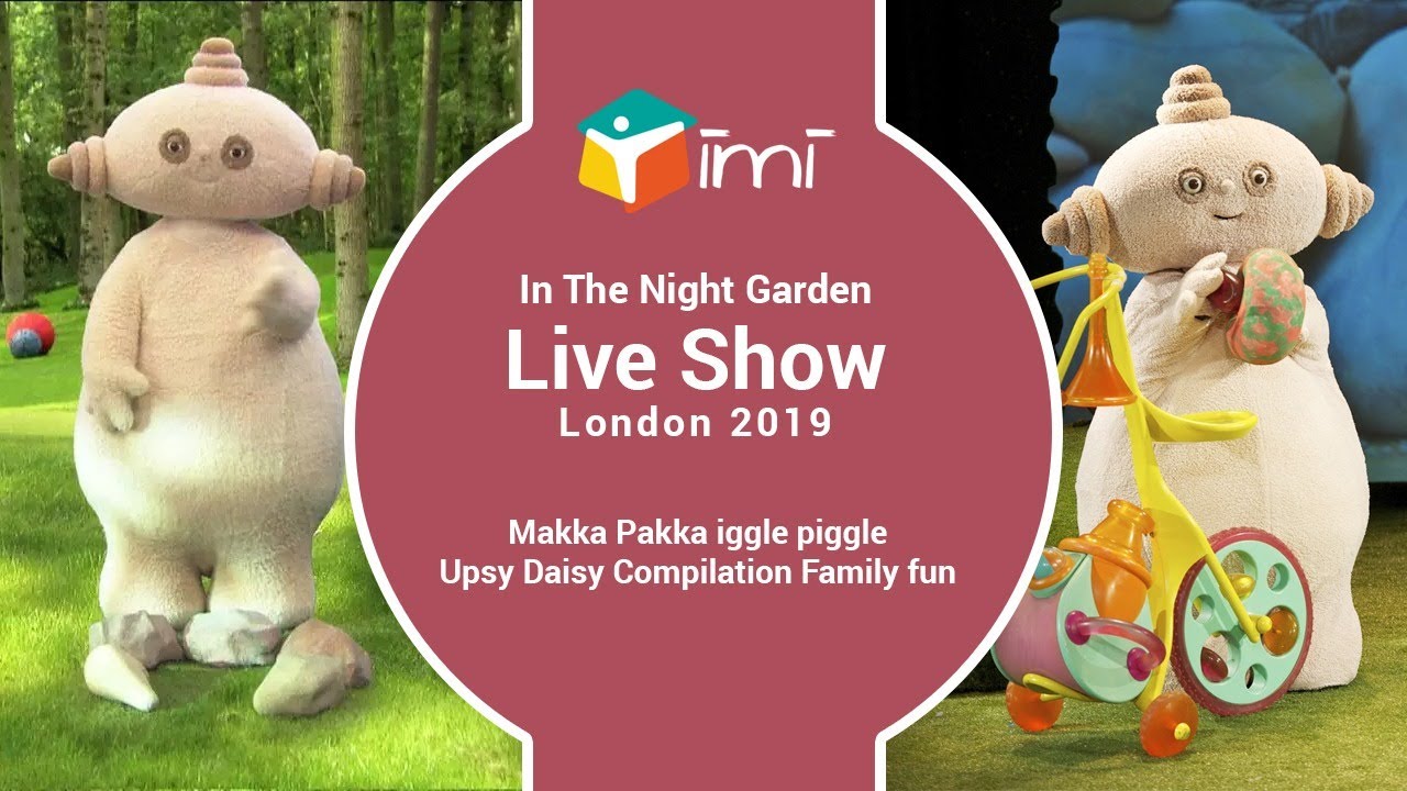 in The Night Garden Live Show London 2019 Makka Pakka iggle piggle Upsy Daisy Compilation Family fun