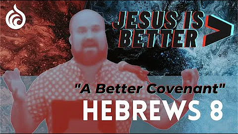 A Better Covenant | Hebrews 8 | Tyler Owens