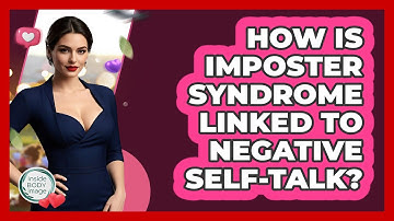 How Is Imposter Syndrome Linked To Negative Self-talk? - Inside Body Image