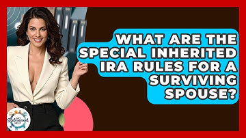 What Are The Special Inherited IRA Rules For A Surviving Spouse? - Get Retirement Help