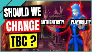 Should Blizzard Change TBC ? - WoW Classic TBC