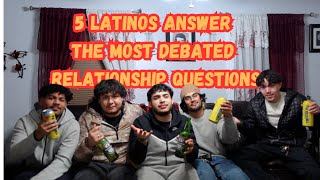 5 LATINOS ANSWER THE MOST DEBATED RELATIONSHIP QUESTIONS