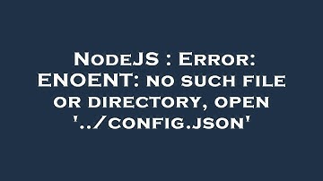 NodeJS : Error: ENOENT: no such file or directory, open 