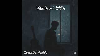 Zaman Dışı Anatolia - Yemin Mi Ettin