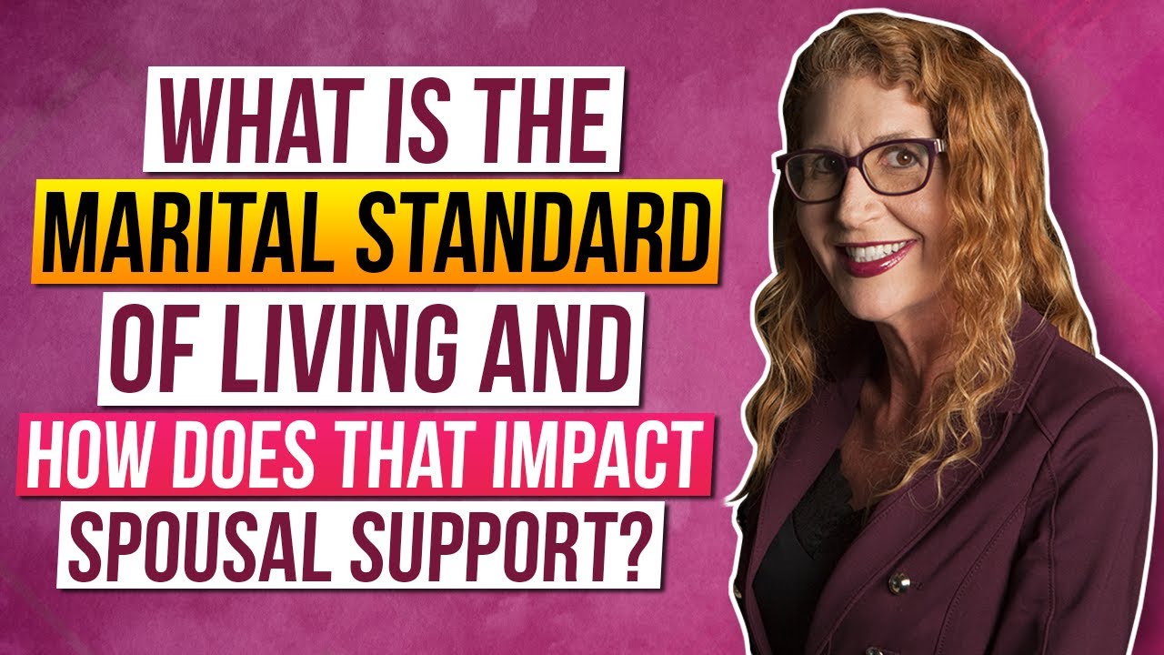 What Is The Marital Standard Of Living And How Does That Impact Spousal what-is-the-marital-standard-of-living-and-how-does-that-impact-spousal