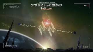 Outer Mind & Anklebreaker - Rediscover [HQ Edit]