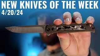 New Knives of the Week | 4/20/24