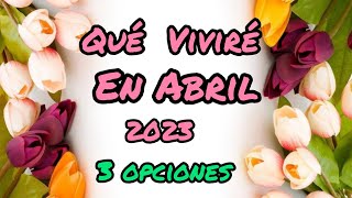 ❤️ &quot;Qué Viviré En Abril 2023&quot;?. &quot;Interactivo del tarot 💕3 Opciones a Elegir 🌍 horóscopoyb