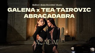 GALENA x TEA TAIROVIC - ABRACADABRA (Bass Boosted) Resimi