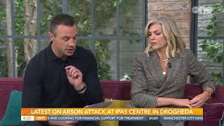 IRELAND AM LATEST ON THE ATTEMPTED MURDER OF THE POOR CHILDREN AT THE DROGHEDA IPAS CENTRE IN LOUTH