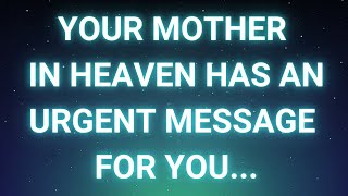 Angels say Your MOTHER from HEAVEN has an message for you... | Angels messgaes | Angel says |