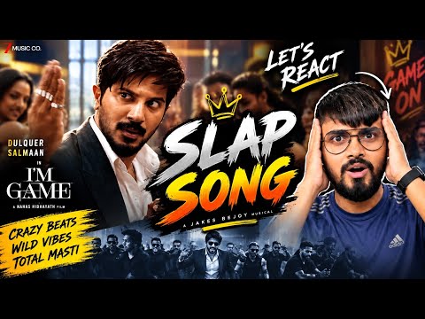 SLAP SONG REACTION | I'M GAME | Dulquer Salmaan | Bilal Quadri | Jakes Bejoy 