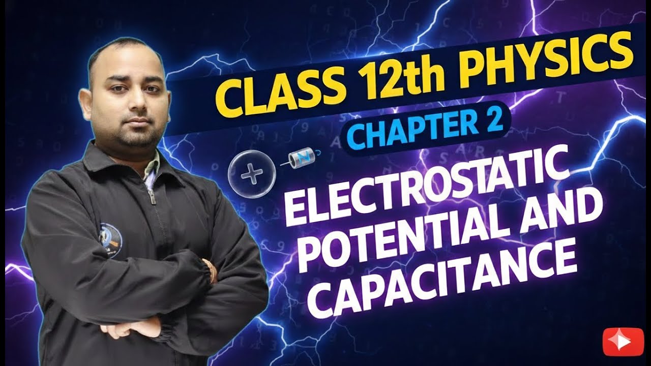 Electrostatic Potential & Capacitance – Complete Chapter | Class 12 Physics