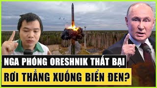 Live 07-07: Nga Phóng Oreshnik Từ Crimea Nhưng Thất Bại, Rơi Xuống Biển Đen?