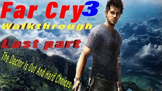 Far Cry 3 The Doctor Is Out And Hard Choices Walkthrough Complete Story Part37