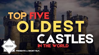 Top 5 Oldest Castles In The World