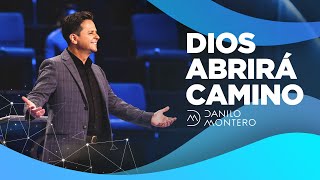 Dios Abrirá Camino  Danilo Montero | Prédicas Cristianas 2021