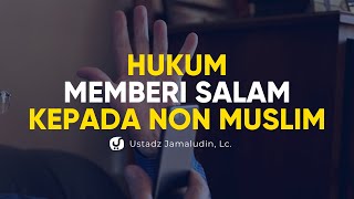 Hukum Memberi Salam kepada Orang Kafir - Ustadz Jamaludin, Lc. - Ceramah Agama
