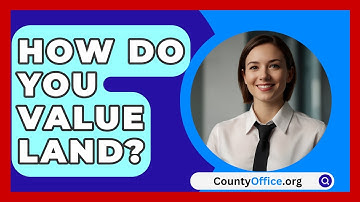 How Do You Value Land? - CountyOffice.org