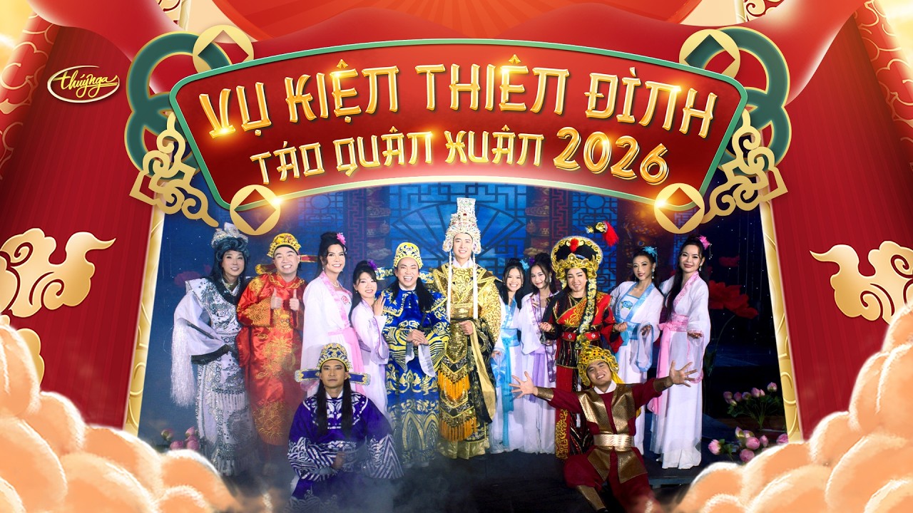 Vụ Kiện Thiên Đình - Táo Quân Xuân 2026 | Hoài Tâm, Thúy Nga, Edison, Duy Chiêm, Hoàng Hiệp