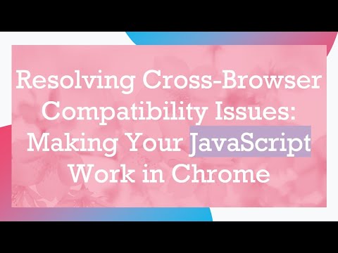 Resolving Cross-Browser Compatibility