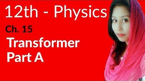 FSC Physics book 2, Ch 15 - Define Transformer (part a) - 12th Class Physics