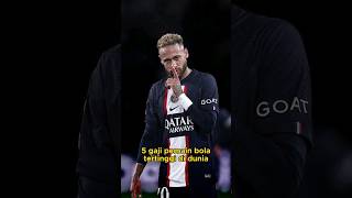 5 PEMAIN BOLA GAJI TERTINGGI DI DUNIA #shorts