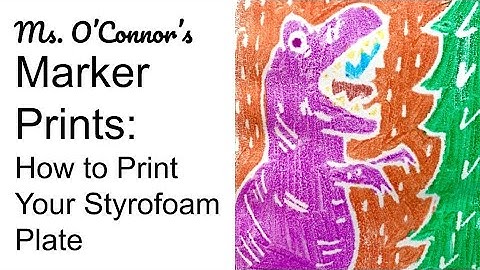 Marker Prints: How to Print Your Styrofoam Plate
