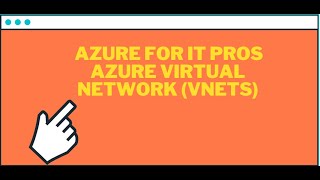 Azure for IT Pros: Azure Virtual Network (VNETs)