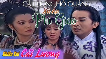 Cải Lương Xưa Xử Án Phi Giao |  Kim Tử Long - Ngọc Huyền |  Cải lương hay tuồng Hồ Quảng