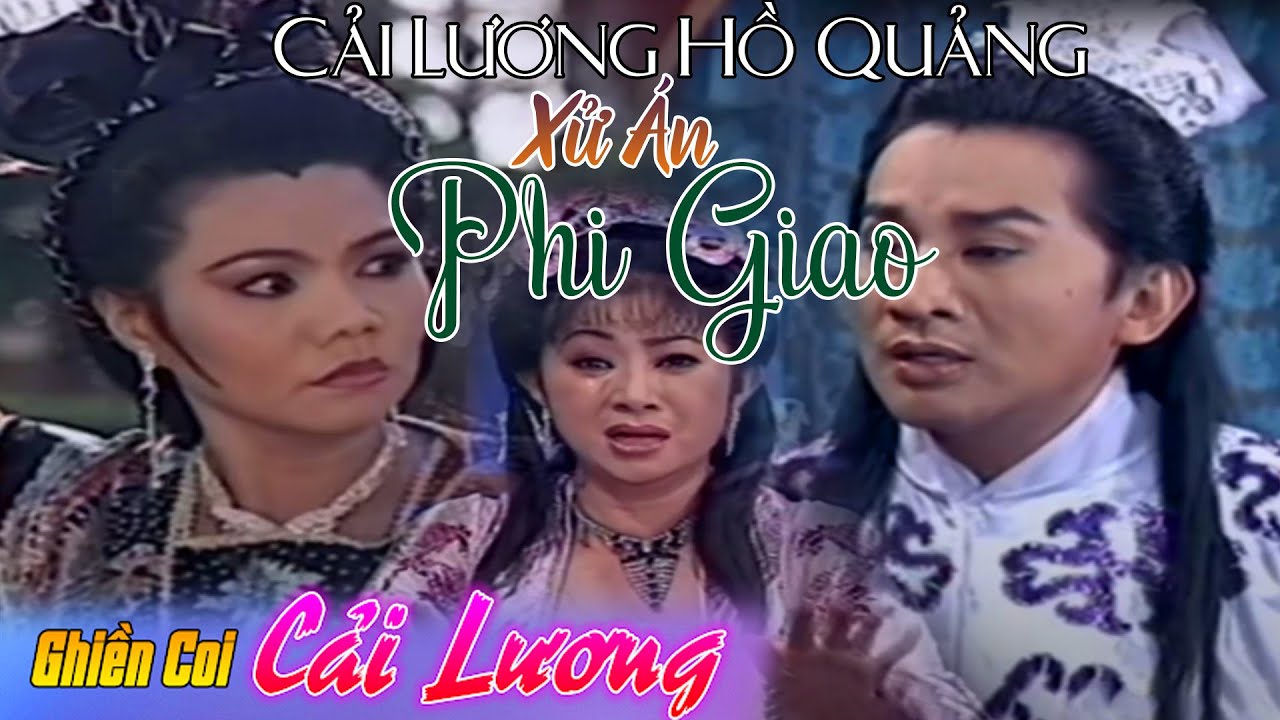 Cải Lương Xưa Xử Án Phi Giao |  Kim Tử Long - Ngọc Huyền |  Cải lương hay tuồng Hồ Quảng