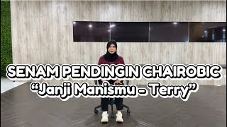 SENAM PENDINGINAN DI KURSI “Janji Manismu -Terry” | CHAIROBIK | CHAIROBIC | SENAM DI KURSI 