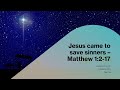 Sunday 22nd December 2024 - Matthew 1v2-17 - Jesus came to save sinners
