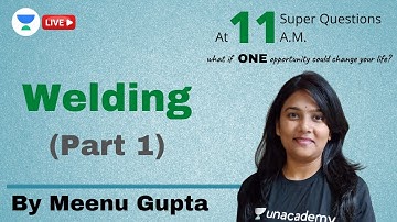 Welding (Part 1) | 2021 Super Questions For GATE 2021 | GATE & ESE 2021 | Meenu Gupta