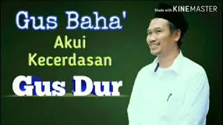 KEREEN...  ,GUS BAHA AKUI KECERDASAN GUSDUR.