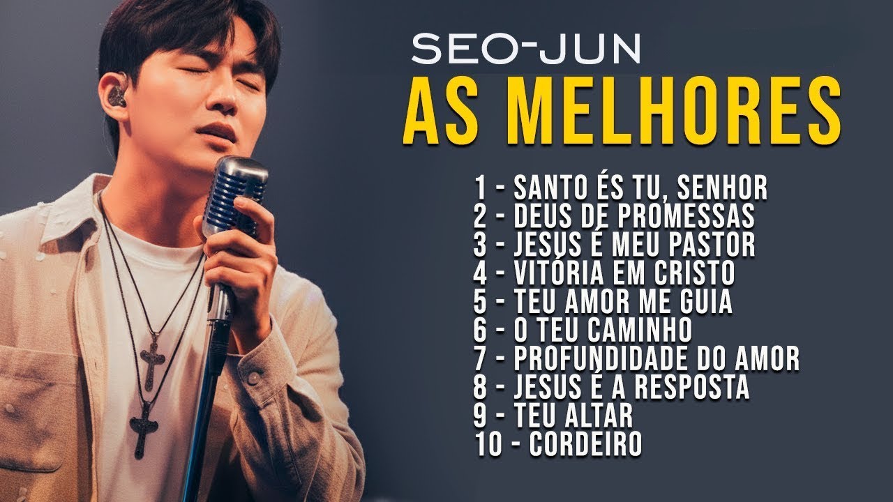 Seo-Jun - As Melhores Músicas | Louvores Gospel | Adoração | Seleção Evangélica