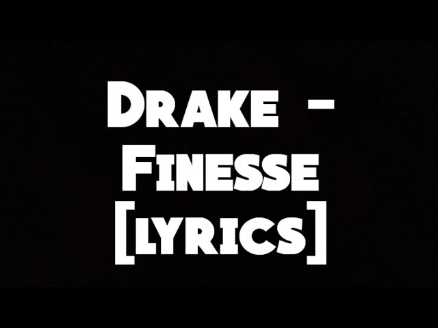 Drake - Finesse [lyrics]