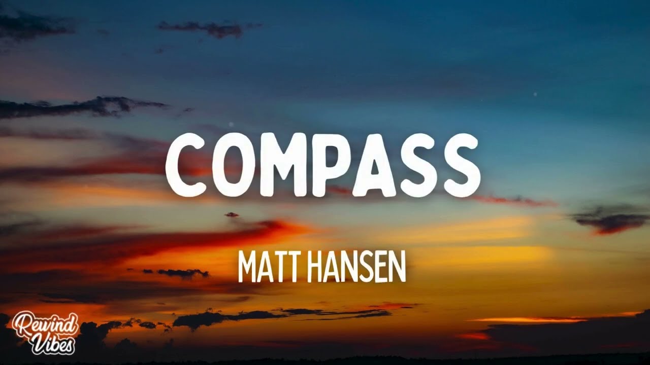 Obejrzyj Matt Hansen - COMPASS (Lyrics) w YouTube Obejrzyj Matt Hansen - COMPASS (Lyrics) w YouTube