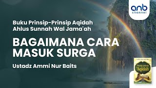Bagaimana Cara Masuk Surga | Ustadz Ammi Nur Baits