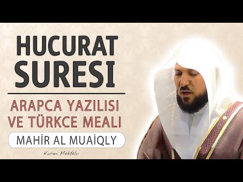 Hucurat suresi anlamı dinle Mahir al Muaiqly (Hucurat suresi arapça yazılışı okunuşu ve meali)